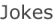 Jokes